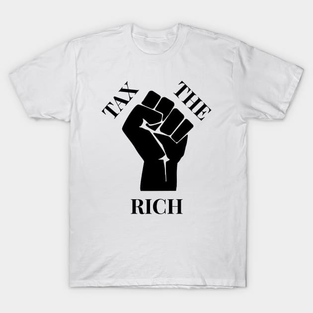 Progressive Tax The Rich 4 Liberal Protest Vote T-Shirt by atomguy